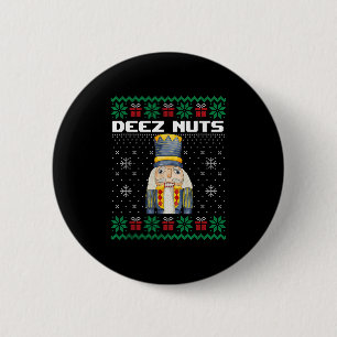Deez Nuts Nutcracker Shirt Funny Ugly Christmas Sw 6 Cm Round Badge