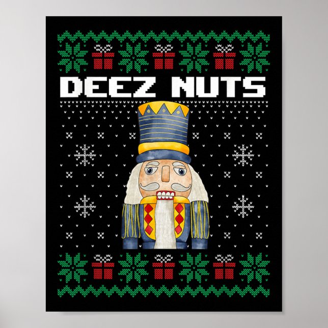Deez Nuts Nutcracker Shirt Funny Ugly Christmas Sw Poster (Front)