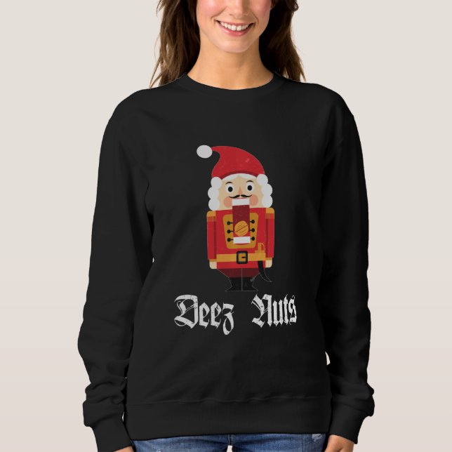 Deez Nuts Nutcracker Soldier Funny Christmas Meme  Sweatshirt (Front)