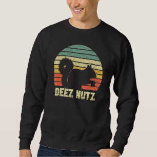 Deez Nuts Nutcracker Squirrel Deez Nutz Deezs Nut Sweatshirt