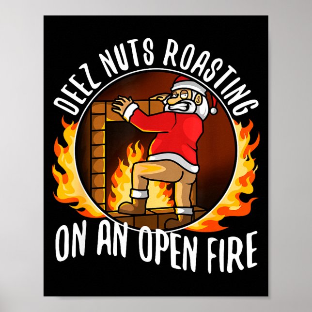 Deez Nuts Roasting On An Open Fire  Poster (Front)