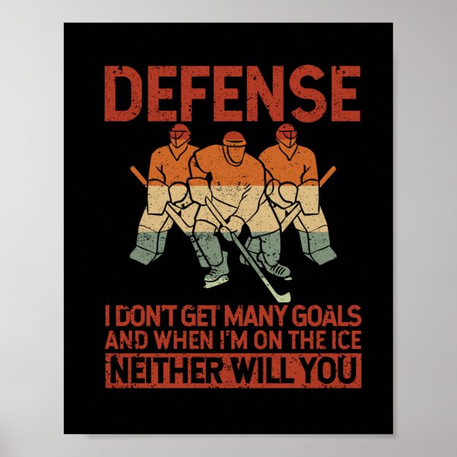 Defence I Don't Get Many Goals Funny Ice Hockey Poster (Front)