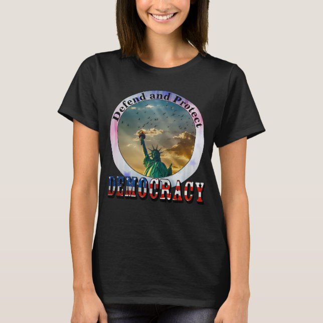 Defend and Protect DEMOCRACY T-Shirt (Front)
