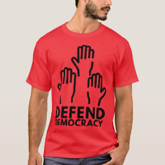 Defend Democracy 6 T-Shirt