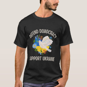 Defend Democracy Support Ukraine T-Shirt