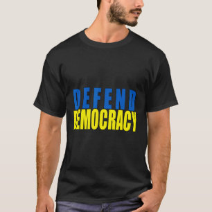 Defend Democracy Ukraine Flag Colors T-Shirt