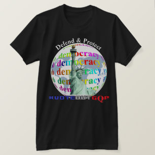 Defend & Protect DEMOCRACY  #VOTEOUTGQP T-Shirt