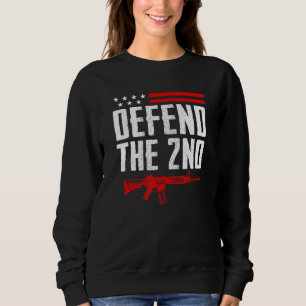 Defend The 2nd Amendment Ar15 Rifle Pro Gun Right Sweatshirt