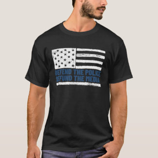 Defend the Police Defund the Media American Flag T-Shirt