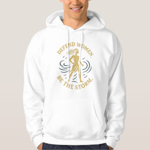 Defend women. Be the storm. Hoodie