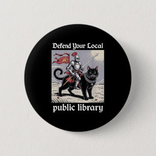 Defend Your Local Public Library Funny Knight Cat  6 Cm Round Badge