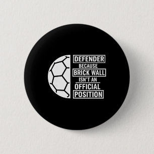 Defender Because Brick Wall Isn't An Official Posi 6 Cm Round Badge