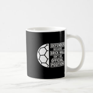 Defender Because Brick Wall Isn't An Official Posi Coffee Mug