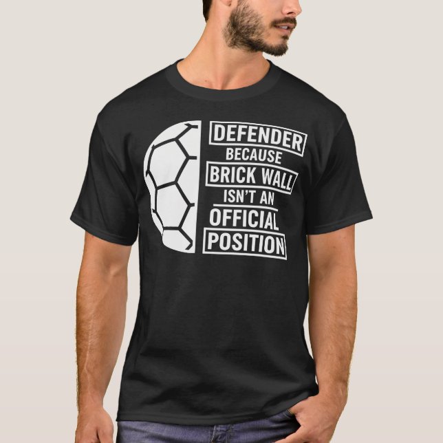 Defender Because Brick Wall Isn't An Official T-Shirt (Front)