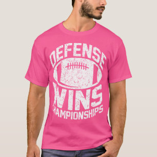 Defense Wins Championships Football Defence Linema T-Shirt