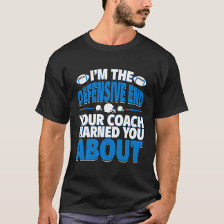 Defensive End Your Coach Warned You About Football T-Shirt