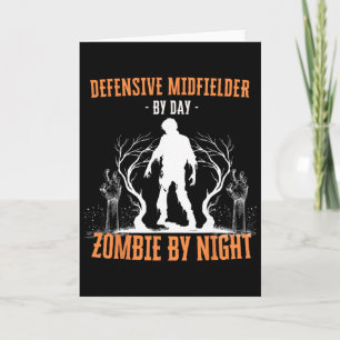Defensive Midfielder By Day Zombie By Night Funny  Card
