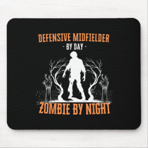 Defensive Midfielder By Day Zombie By Night Funny Mouse Pad