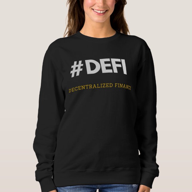 Defi Decentralized Finance Blockchain And Defi Sweatshirt (Front)