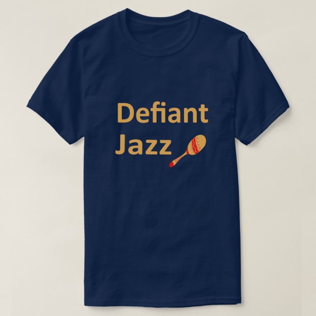 Defiant Jazz with Maraca T-Shirt (Design Front)