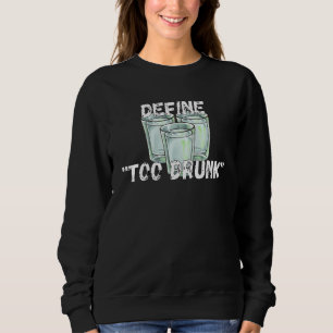Define Too Drunk Apparel Sweatshirt