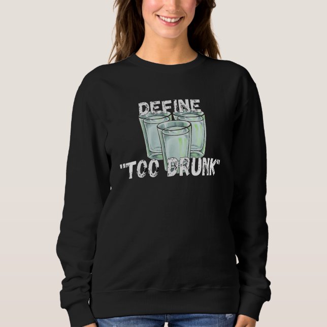 Define Too Drunk Apparel Sweatshirt (Front)