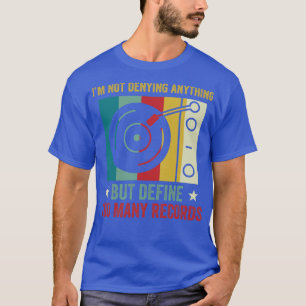 Define Too Many Records Funny Vinyl Collecting LP T-Shirt