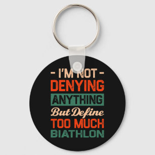 Define Too Much Biathlon Funny Biathlete Humour Key Ring