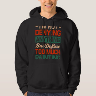 Define Too Much Painting Funny Painter Humour Pain Hoodie