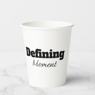 DEFINING MOMENT PAPER CUPS