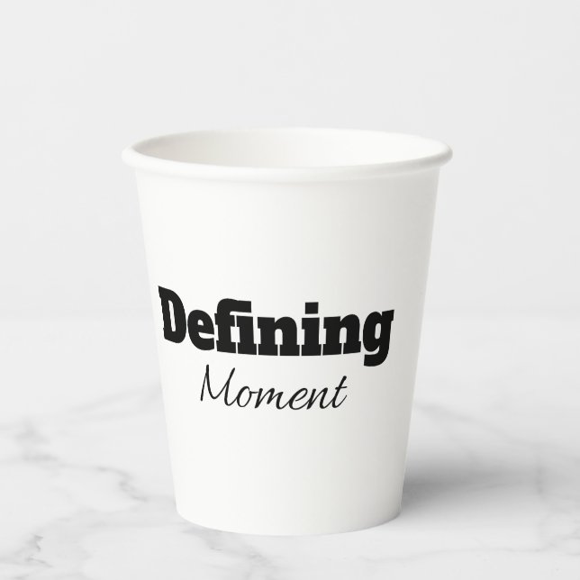 DEFINING MOMENT  PAPER CUPS (Front)