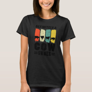 Definitely A Cow Owner Cows Farm Animals T-Shirt
