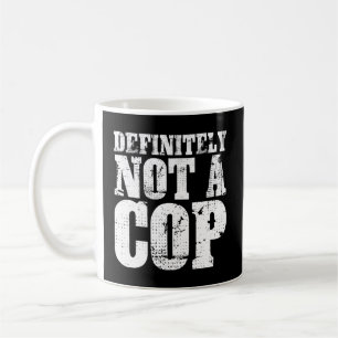 Definitely Not A Cop Undercover Police Officer Coffee Mug