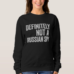 Definitely Not A Russian Spy T-Shirt Halloween Shi Sweatshirt