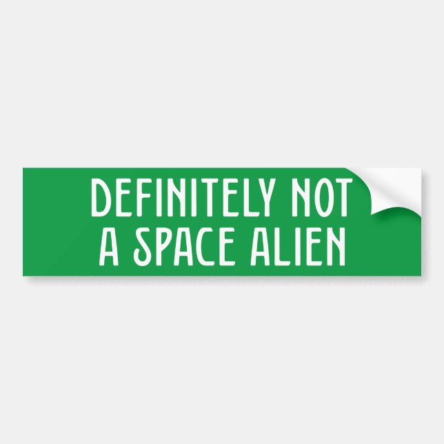 Definitely Not A Space Alien Bumper Sticker (Front)