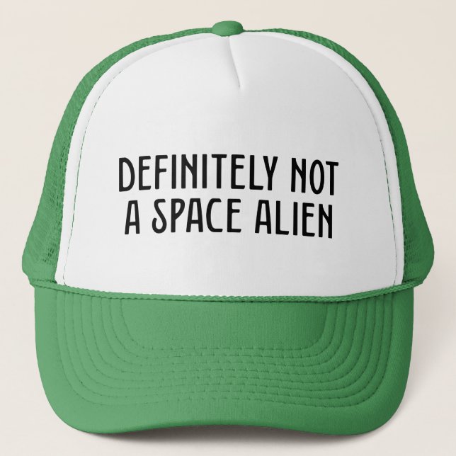 Definitely Not A Space Alien Trucker Hat (Front)