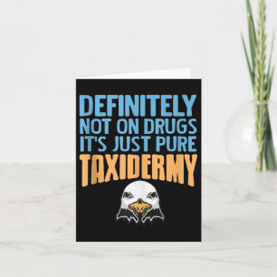 Definitely Not On Drugs Just Pure Taxidermy Fun Ta Card