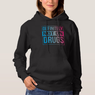 Definitely Not On Drugs Trippy Rave EDM Dance Shir Hoodie