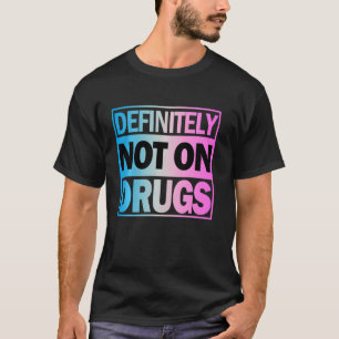 Definitely Not On Drugs Trippy Rave Edm Dance T-Shirt