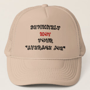 DEFINITELY NOT YOUR “AVERAGE JOE“ TRUCKER HAT