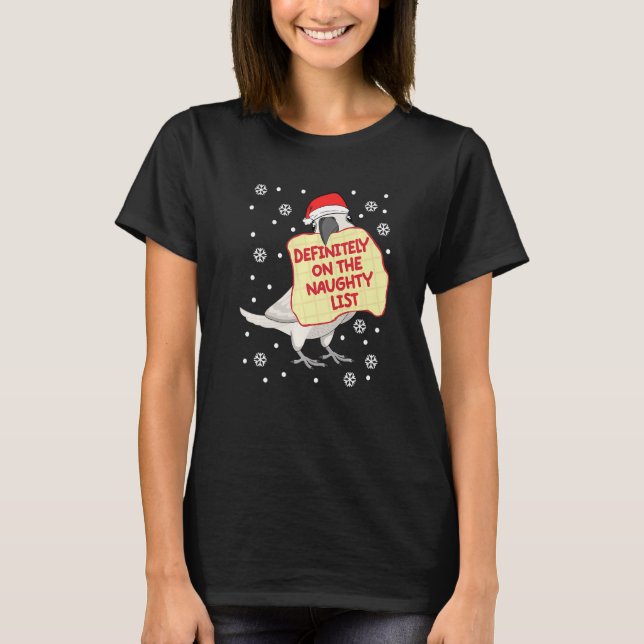 Definitely On Naughty List Parrot I Sulphur creste T-Shirt (Front)