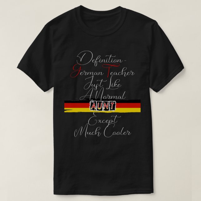 Definition German Teacher Just Like A Normal Aunt  T-Shirt (Design Front)