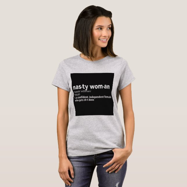 Definition of a Nasty Woman T-Shirt (Front Full)