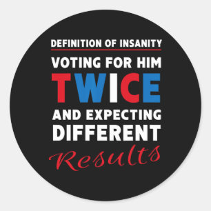 Defintion Of Insanity Voting For Him Twice - Anti- Classic Round Sticker