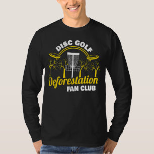 Deforestation Fan Club Frisbee Disc Golf Disc Gol T-Shirt