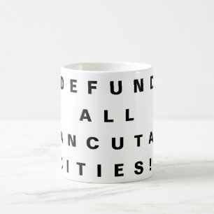DEFUND ALL "SANCUTARY CITIES!" COFFEE MUG