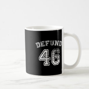 Defund Biden 46 Republican Political - Defund Demo Coffee Mug