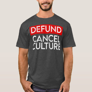 Defund Cancel Culture T-Shirt