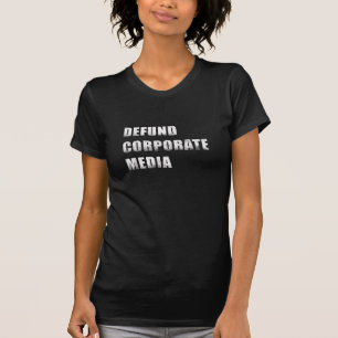 Defund Corporate Media T-Shirt