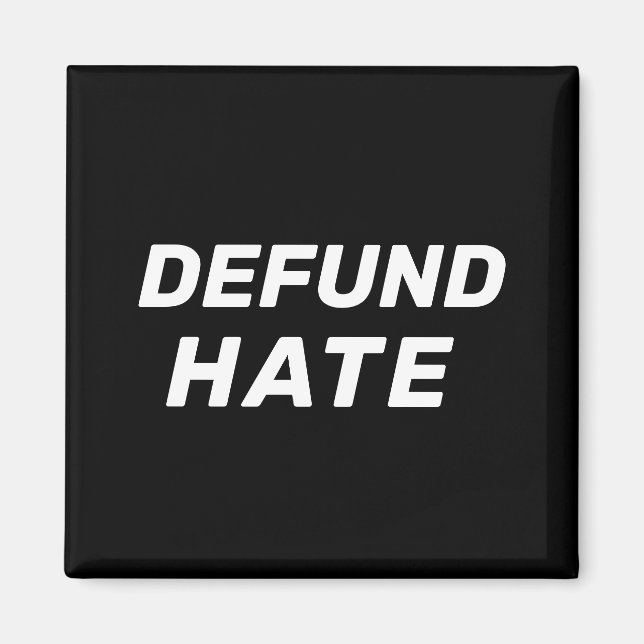 "Defund Hate" black white Magnet (Front)